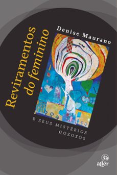 reviramentos do feminino e seus misterios gozosos (ebook)-denise maurano-9786587399591