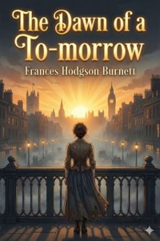 the dawn of a to-morrow (ebook)-frances hodgson burnett-9786726555291