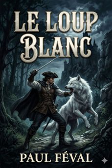 le loup blanc (ebook)-paul feval-9786726577491