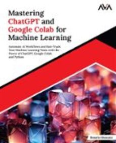mastering chatgpt and google colab for machine learning (ebook)-9788197953491