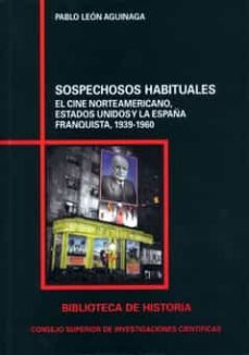 sospechosos habituales:el cine norteamericano, estados unidos y l a españa franquista, 1939-1960-pablo leon aguinaga-9788400090791
