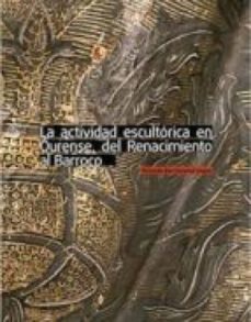 la actividad escultorica en ourense, del renacimiento al barroco (ebook)-yolanda barriocanal lopez-9788400101091