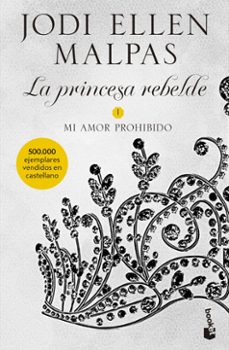 mi amor prohibido: la princesa rebelde 1-jodi ellen malpas-9788408231691
