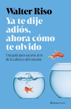 ya te dije adiós, ahora cómo te olvido-walter riso-9788408311591