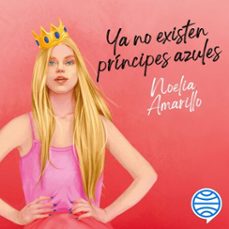 ya no existen principes azules (audiolibro)-noelia amarillo-9788408319191