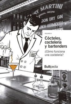 cocteles, cocteleria y bartenders: ¿como funciona una cocteleria? (vol. ii) (bullipedia)-9788409137091