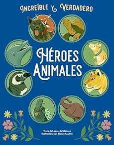 heroes animales - increible y verdadero-leonardo mazzeo-9788410101791
