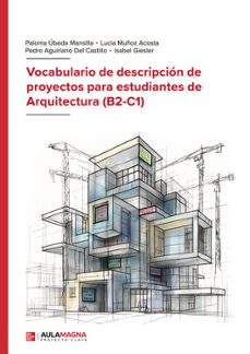 vocabulario de descripcion de proyectos para estudiantes de arquitectura (b2-c1)-paloma ubeda mansilla-9788410458291