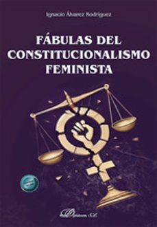 fabulas del constitucionalismo feminista-ignacio alvarez rodriguez-9788410707191