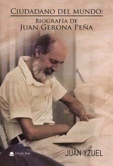 ciudadano del mundo: biografia de juan gerona peña-juan yzuel-9788410974791