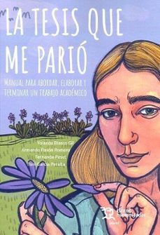 la tesis que me pario. manual para abordar, elaborar y terminar un trabajo academico-9788411834391