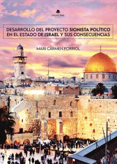 desarrollo del proyecto sionista politico en el estado de israel y sus consecuencias-mari carmen forriol campos-9788411899291