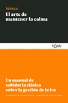 el arte de mantener la calma: un manual de sabiduria clasica sobre la gestion de la ira-lucio anneo seneca-9788412053791
