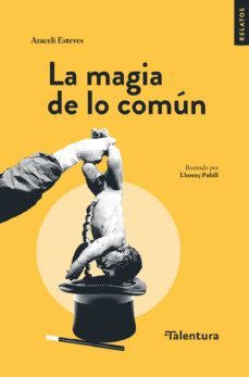 la magia de lo comun-araceli esteves-9788412096491