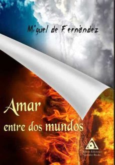 amar entre dos mundos-miguel de fernandez-9788412118391