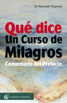 que dice un curso de milagros. comentario del prefacio-kenneth wapnick-9788412136791