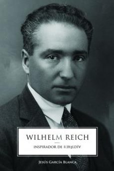wilhelm reich: inspirador de rebeldia-jesus garcia blanca-9788412203691
