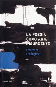 la poesía como arte insurgente-lawrence ferlinghetti-9788412205091