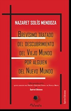 brevísimo tratado del descubrimiento del viejo mundo por alguien del nuevo mundo-nazaret solis mendoza-9788412206791
