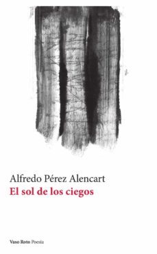 el sol de los ciegos-alfredo perez alencart-9788412408591