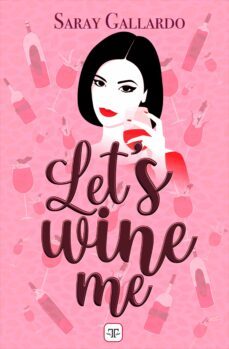 lets wine me (ebook)-saray gallardo-9788412531091