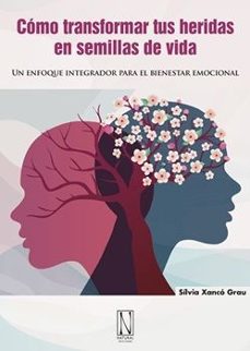 como transformar tus heridas en semillas de vida-silvia xanco grau-9788412744491