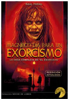 magnífico día para un exorcismo. la saga completa de el exsorcista-raul toral garces-9788412789591