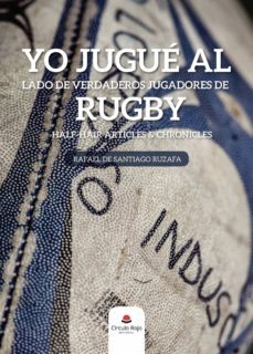 yo jugue al lado de verdaderos jugadores de rugby-rafael de santiago ruzafa-9788413040691