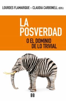 la posverdad o el dominio de lo trivial (ebook)-lourdes flamarique-9788413393391