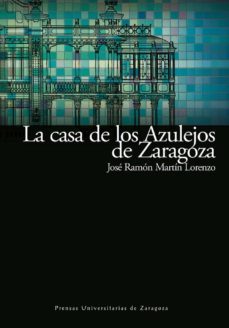 la casa de los azulejos de zaragoza (ebook)-jose ramon martin lorenzo-9788413401591