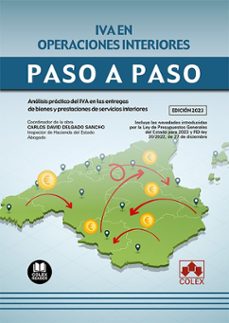 iva en operaciones interiores. paso a paso.análisis práctico del iva en las entregas de bienes y prestaciones de servicios interiores-carlos david delgado sancho-9788413598291