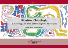 dibuixos d'histologia. la histologia en cent dibuixos per a la pi ssarra-josep maria tomas i ferre-9788413652191