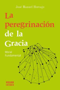 la peregrinacioin de la gracia-jose manuel horcajo-9788413680491