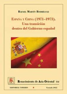 españa y china (1971-1973).una transicion dentro del gobierno español-rafael martin rodriguez-9788413694191