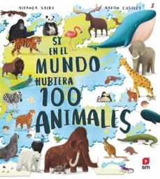si en el mundo hubiera 100 animales-miranda smith-9788413922591