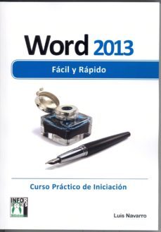 word 2013 facil y rapido: curso practico de iniciacion-luis navarro-9788415033691