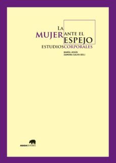 la mujer ante el espejo: estudios corporales-9788415289791