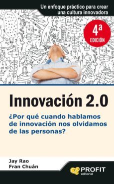 innovacion 2.0: ¿por que cuando hablamos de innovacion nos olvida mos de las personas?-jay rao-fran chuan-9788415330691