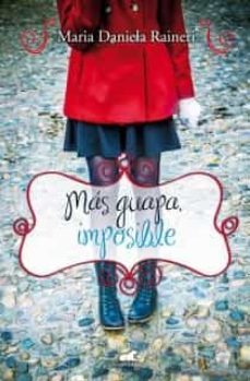 mas guapa imposible-maria daniela raineri-9788415420491