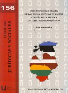 comunicacion e imagen de los paises balticos en españa a traves d e la tecnica del discurso periodistico-arta antonovica-9788415455691