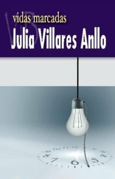 vidas marcadas-julia villares anllo-9788415510291