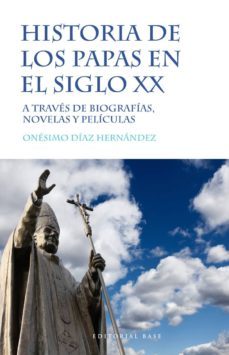 historia de los papas en el siglo xx: a traves de biografias, novelas y peliculas-onesimo diaz hernandez-9788415706991