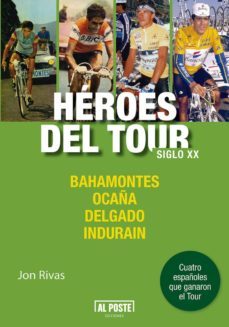 heroes del tour: siglo xx: bahamontes, ocaña, delgado, indurain-jon rivas albizu-9788415726791