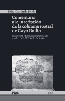 comentario a la inscripcion de la columna rostral de gayo duilio-pedro chacon de toledo-9788416020591
