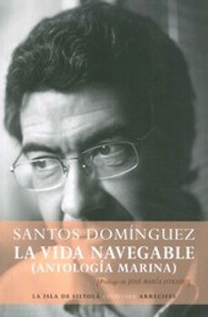 la vida navegable (antologia marina)-santos dominguez ramos-9788416210091