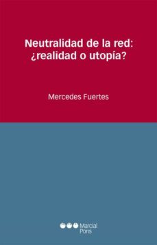 neutralidad de la red: ¿realidad o utopia?-9788416212491