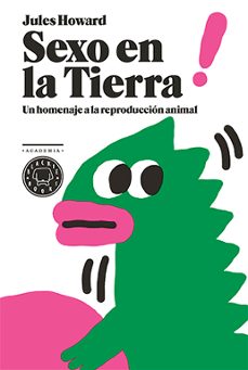 sexo en la tierra: un homenaje a la repdroduccion animal-jules howard-9788416290291