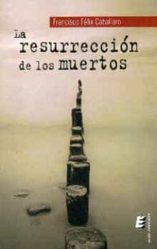 la resurreccion de los muertos-francisco felix caballero-9788416321391