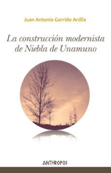 la construccion modernista de niebla de unamuno-9788416421091