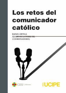 los retos del comunicador catolico-rafael ortega-9788416477791